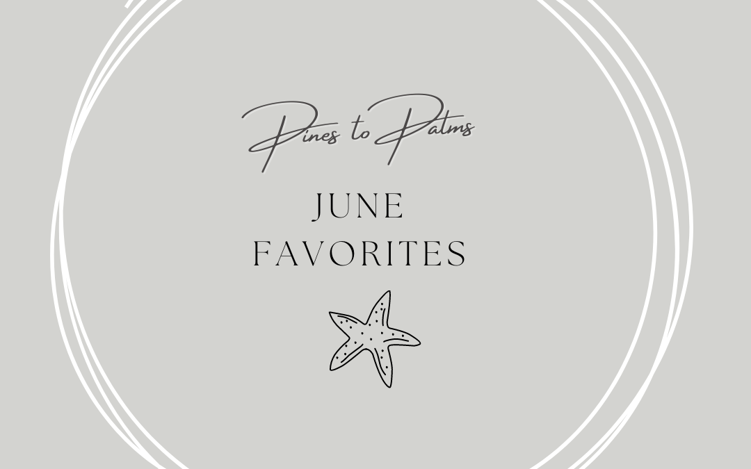 June Favorites Round Up