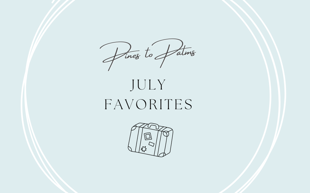 July Favorites Round Up